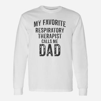 My Favorite Respiratory Therapist Calls Me Dad Rt Therapy Long Sleeve T-Shirt - Seseable