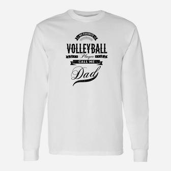 My Favorite Volleyball Player Call Me Dad Men Sport Long Sleeve T-Shirt - Seseable