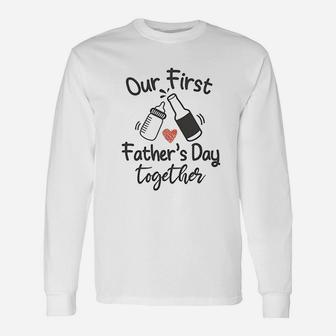 Our First Fathers Day Together, dad birthday gifts Long Sleeve T-Shirt - Seseable