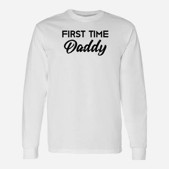 First Time Daddy Fathers Day New Dad Daddy Long Sleeve T-Shirt - Seseable