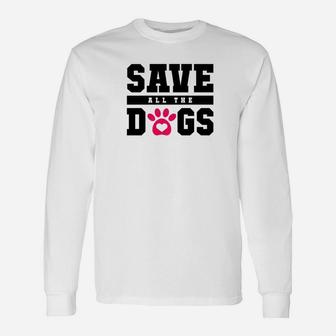 Foster Dog Save All The Dogs Paw Print Long Sleeve T-Shirt - Seseable