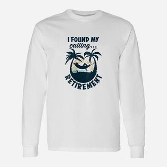 I Found My Calling Retirement Saying Retirement Gif Long Sleeve T-Shirt - Seseable