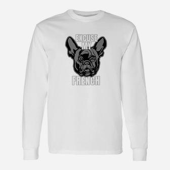 French Bulldog Excuse My French Long Sleeve T-Shirt - Seseable
