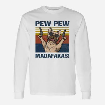 French Bulldog Pew Pew Madafakas Long Sleeve T-Shirt - Seseable
