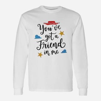 You Have Got A Friend In Me, best friend birthday gifts, birthday gifts for friend, gift for friend Long Sleeve T-Shirt - Seseable