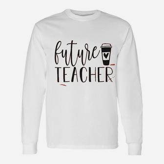 Future Teacher ideas Long Sleeve T-Shirt - Seseable