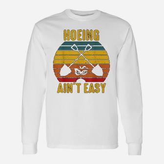 Gardening Hoeing Aint Easy Vintage Long Sleeve T-Shirt - Seseable