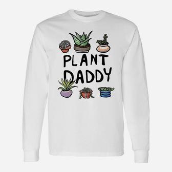 Gardening Plant Daddy, dad birthday gifts Long Sleeve T-Shirt - Seseable