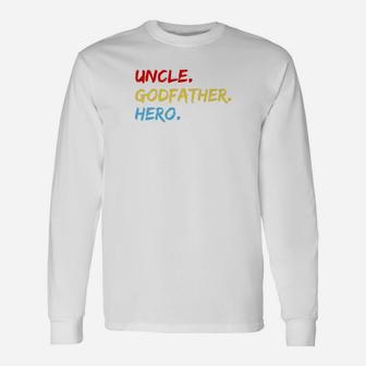 Godfather Man Myth Hero For Uncle Dad Papa Long Sleeve T-Shirt - Seseable