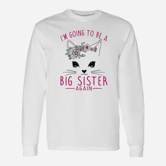 I Am Going To Be A Big Sister Again Cat Long Sleeve T-Shirt - Seseable