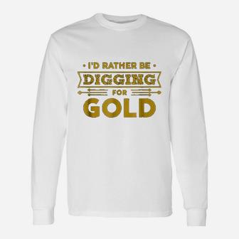 Gold Miner Digger Prospecting Treasure Hunting Long Sleeve T-Shirt - Seseable