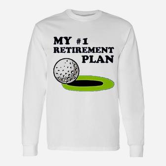 Golf My 1 Retirement Plan Golfer Golfing Graphic Long Sleeve T-Shirt - Seseable