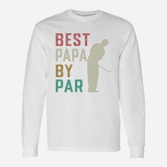 Golf Papa Best Papa By Par, best christmas gifts for dad Long Sleeve T-Shirt - Seseable