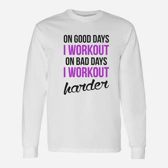 On Good Days I Workout On Bad Days I Workout Harder Gym Burnout Long Sleeve T-Shirt - Seseable