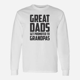 Great Dads Get Promoted To Grandpas New Grandfather Long Sleeve T-Shirt - Seseable