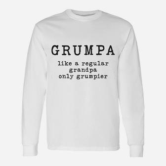 Grumpa Like Regular Grandpa Only Grumpier Long Sleeve T-Shirt - Seseable