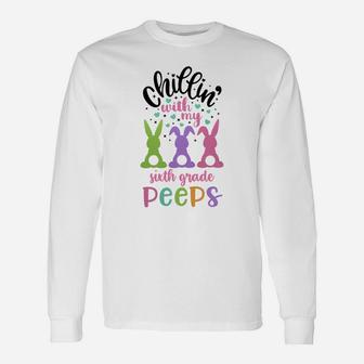 Happy Easter Cute Bunny Chilling With My Sixth Grade Peeps Teachers Long Sleeve T-Shirt - Seseable