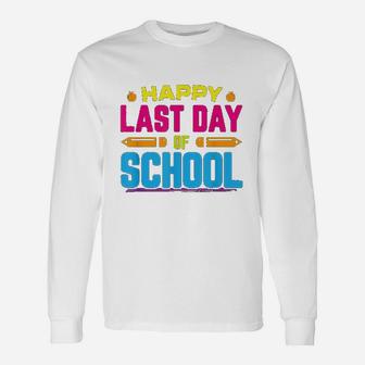 Happy Last Day Of School Graduation Teacher Students Long Sleeve T-Shirt - Seseable
