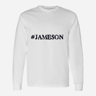 Hashtag Jameson For People Named Jameson Long Sleeve T-Shirt - Seseable