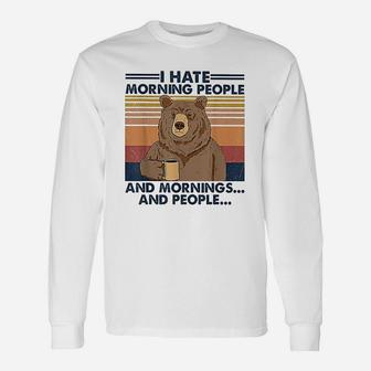 I Hate Morning People And Mornings And People Bear Vintage Long Sleeve T-Shirt - Seseable