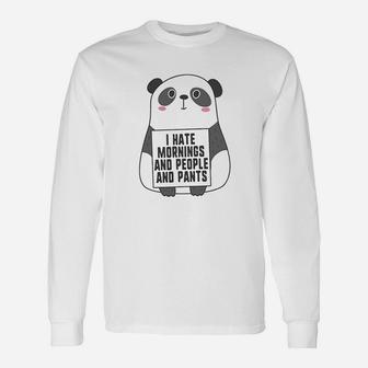 I Hate Mornings And People And Pants Cute Panda Long Sleeve T-Shirt - Seseable