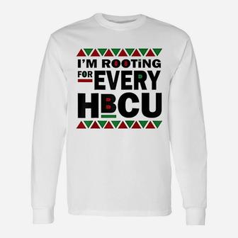 Hbcu Black History Pride I Am Rooting For Every Hbcu Long Sleeve T-Shirt - Seseable