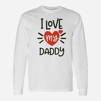 I Heart My Daddy Love Dad, best christmas gifts for dad Long Sleeve T-Shirt - Seseable