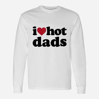 I Heart Hot Dads Long Sleeve T-Shirt - Seseable