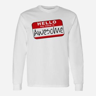 Hello My Name Is Awesome Long Sleeve T-Shirt - Seseable