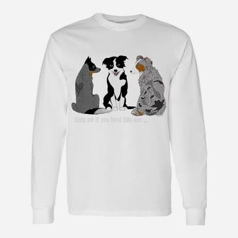 Herding Dogs Stop Me If You Have Herd This One Long Sleeve T-Shirt - Seseable