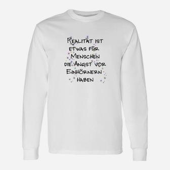 Herrenshirt mit Einhorn-Spruch, Realität für Menschen mit Angst Langarmshirts - Seseable