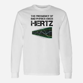 Hertz Frequency Physics Teacher Science Long Sleeve T-Shirt - Seseable
