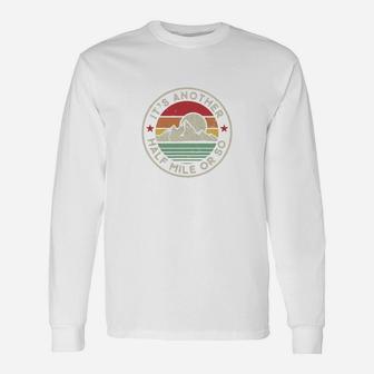 Hiking Camping Another Half Mile Or So Long Sleeve T-Shirt - Seseable