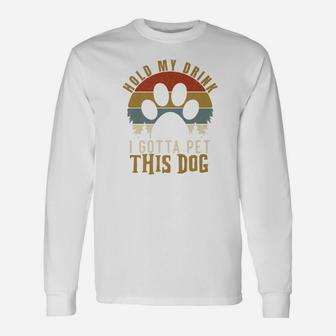 Hold My Drink I Gotta Pet This Dog Vintage Long Sleeve T-Shirt - Seseable