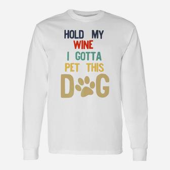 Hold My Wine I Gotta Pet This Dog 70s 80s Retro Style Long Sleeve T-Shirt - Seseable