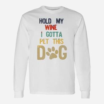 Hold My Wine I Gotta Pet This Dog Distressed Retro Style Long Sleeve T-Shirt - Seseable