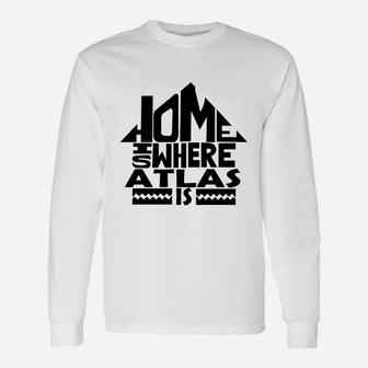Home Is Where The Atlas Is Tshirts. Atlas Crest. Great Chistmas Ideas Long Sleeve T-Shirt - Seseable