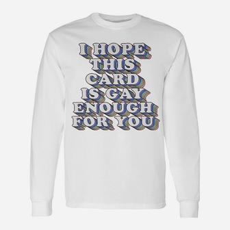 I Hope This Is Gay Enough For You Gay Lesbian Card Lgbtq Long Sleeve T-Shirt - Seseable