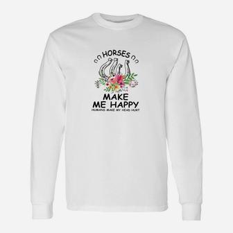Horses Make Me Happy Humans Make My Head Hurt Long Sleeve T-Shirt - Seseable