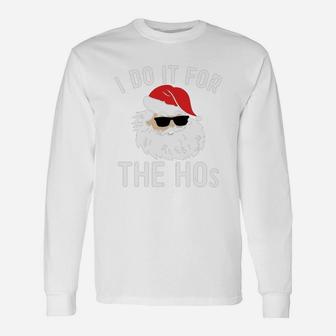 I Do It For The Hos Christmas Long Sleeve T-Shirt