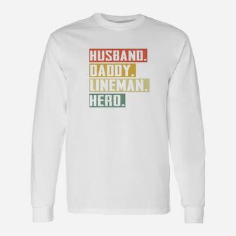 Husband Daddy Lineman Hero Fathers Day Long Sleeve T-Shirt - Seseable