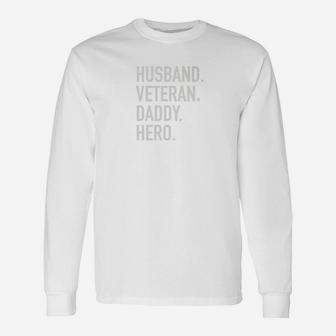 Husband Veteran Daddy Hero Long Sleeve T-Shirt - Seseable