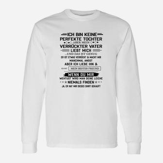 Ich Bin Keine Perfekte Tochter Aber Mein Verruckter Vater Langarmshirts - Seseable