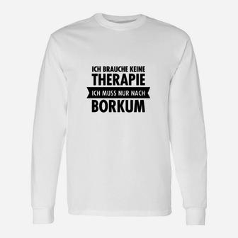 Ich Brauche Keine Theraphie Borkum Langarmshirts - Seseable