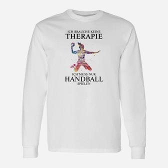 Ich Brauche Keine Therapie Handball Langarmshirts - Seseable