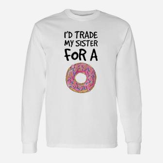 Id Trade My Sister For A Donut Donut Long Sleeve T-Shirt - Seseable