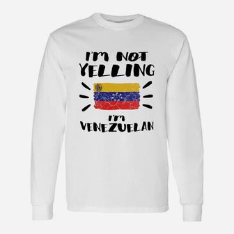 I'm Not Yelling I'm Venezuelan Flag Shirt Long Sleeve T-Shirt - Seseable