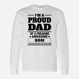 I'm A Proud Dad Of A Freaking Awesome Son Long Sleeve T-Shirt - Seseable
