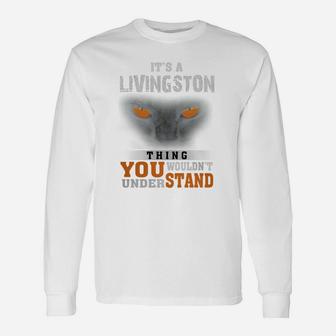 It's A Livingston Thing You Wouldn't Understand Name Custom T-shirts Long Sleeve T-Shirt - Seseable
