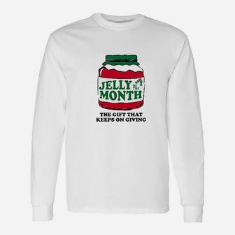 Jelly Of The Month Club, The That Keeps On Giving Long Sleeve T-Shirt - Seseable